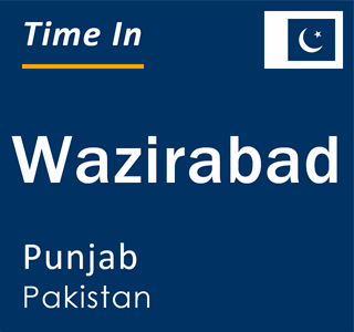 Current local time in Wazirabad, Punjab, Pakistan