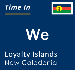 Current local time in We, Loyalty Islands, New Caledonia