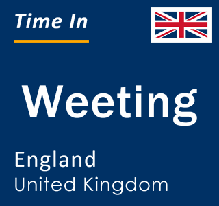 Current local time in Weeting, England, United Kingdom