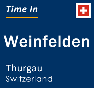 Current local time in Weinfelden, Thurgau, Switzerland