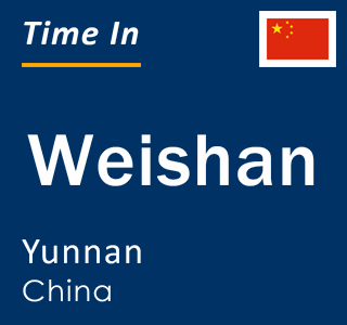 Current local time in Weishan, Yunnan, China