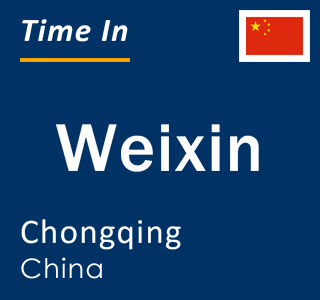 Current local time in Weixin, Chongqing, China