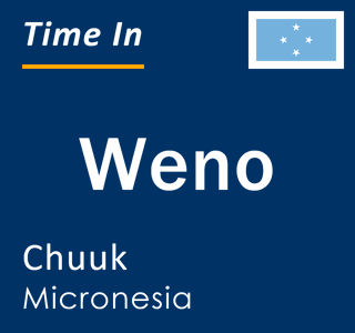 Current local time in Weno, Chuuk, Micronesia