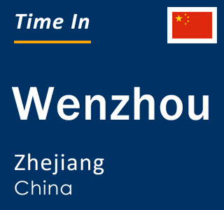 Current local time in Wenzhou, Zhejiang, China