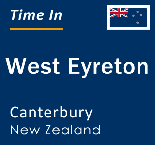 Current local time in West Eyreton, Canterbury, New Zealand