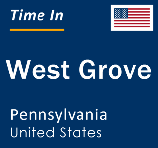 Current local time in West Grove, Pennsylvania, United States