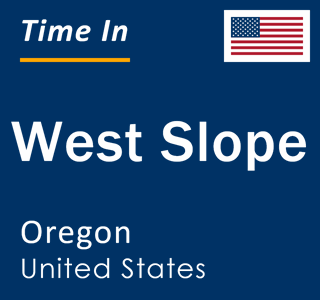 Current local time in West Slope, Oregon, United States