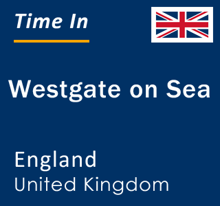 Current local time in Westgate on Sea, England, United Kingdom