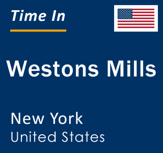 Current local time in Westons Mills, New York, United States