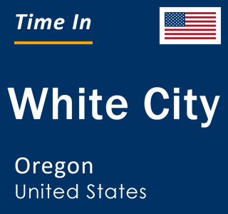 Current local time in White City, Oregon, United States