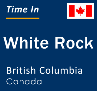 Current local time in White Rock, British Columbia, Canada