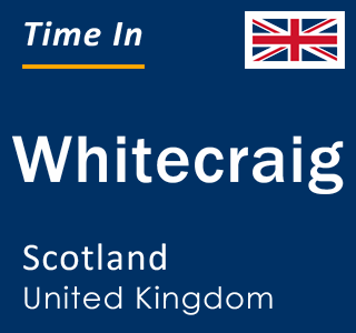 Current local time in Whitecraig, Scotland, United Kingdom