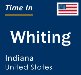 Current local time in Whiting, Indiana, United States