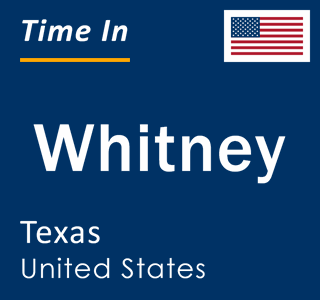 Current local time in Whitney, Texas, United States