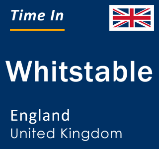 Current local time in Whitstable, England, United Kingdom