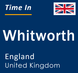 Current local time in Whitworth, England, United Kingdom