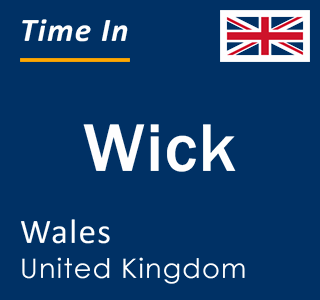 Current local time in Wick, Wales, United Kingdom