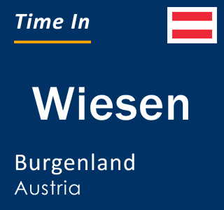 Current local time in Wiesen, Burgenland, Austria