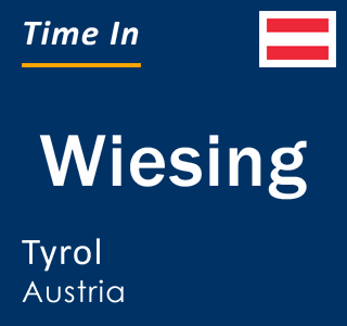 Current local time in Wiesing, Tyrol, Austria