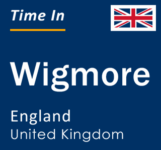 Current local time in Wigmore, England, United Kingdom