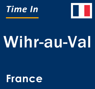 Current local time in Wihr-au-Val, France