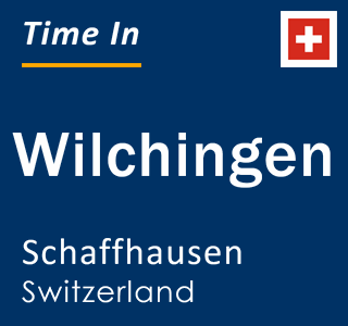 Current local time in Wilchingen, Schaffhausen, Switzerland