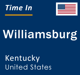 Current local time in Williamsburg, Kentucky, United States