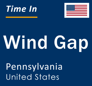 Current local time in Wind Gap, Pennsylvania, United States