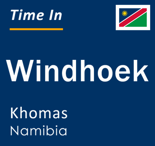 Current local time in Windhoek, Khomas, Namibia