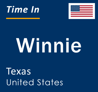 Current local time in Winnie, Texas, United States