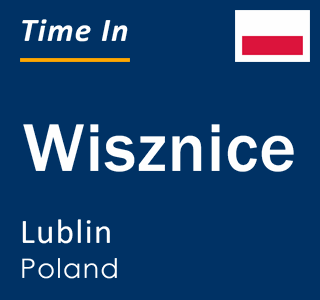 Current local time in Wisznice, Lublin, Poland