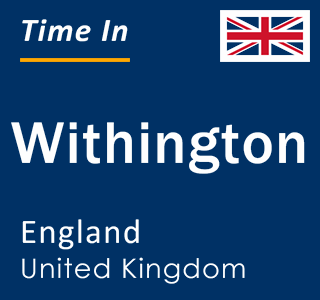 Current local time in Withington, England, United Kingdom