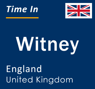 Current local time in Witney, England, United Kingdom