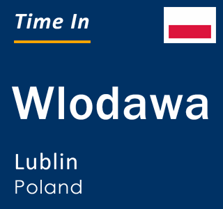 Current local time in Wlodawa, Lublin, Poland