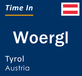 Current local time in Woergl, Tyrol, Austria