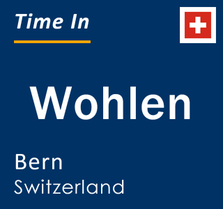 Current local time in Wohlen, Bern, Switzerland