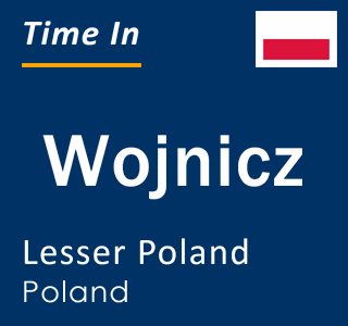 Current local time in Wojnicz, Lesser Poland, Poland