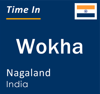 Current local time in Wokha, Nagaland, India