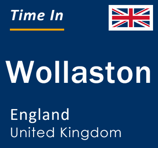 Current local time in Wollaston, England, United Kingdom