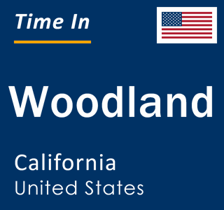 Current local time in Woodland, California, United States