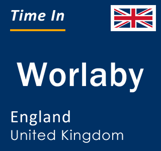 Current local time in Worlaby, England, United Kingdom