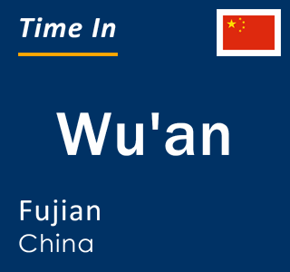 Current local time in Wu'an, Fujian, China