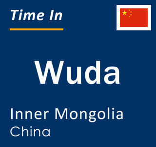 Current local time in Wuda, Inner Mongolia, China