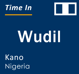 Current local time in Wudil, Kano, Nigeria