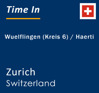 Current local time in Wuelflingen (Kreis 6) / Haerti, Zurich, Switzerland