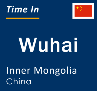 Current local time in Wuhai, Inner Mongolia, China