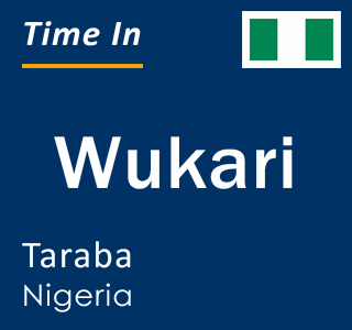 Current local time in Wukari, Taraba, Nigeria