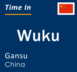 Current local time in Wuku, Gansu, China