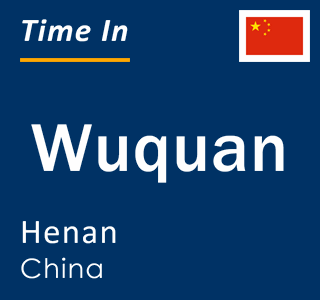 Current local time in Wuquan, Henan, China