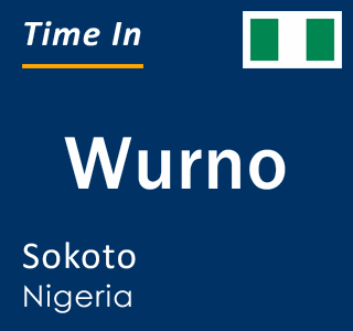 Current local time in Wurno, Sokoto, Nigeria